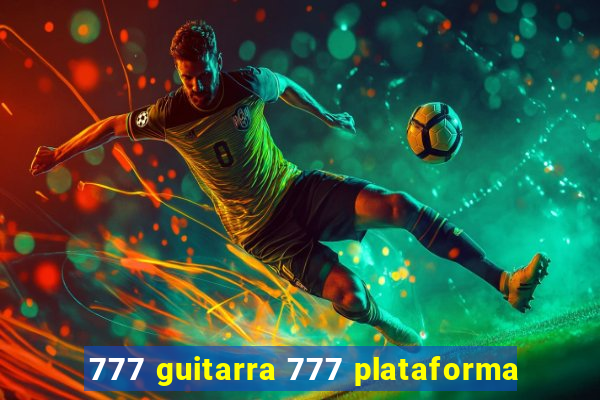 777 guitarra 777 plataforma